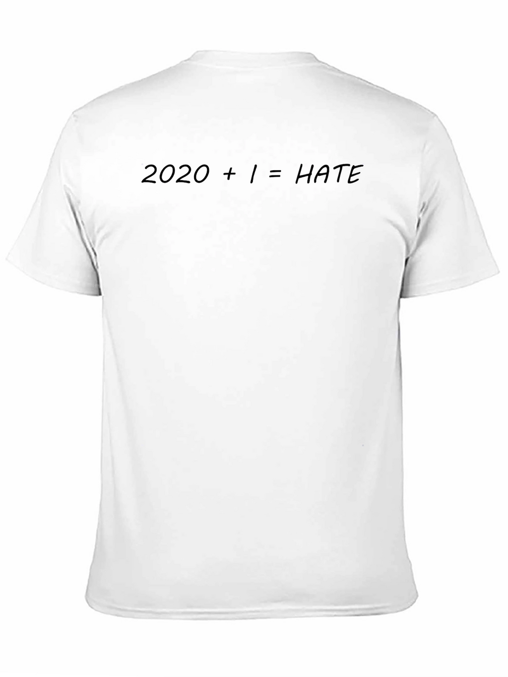 2020 + 1 = HATE Slogan T-Shirt