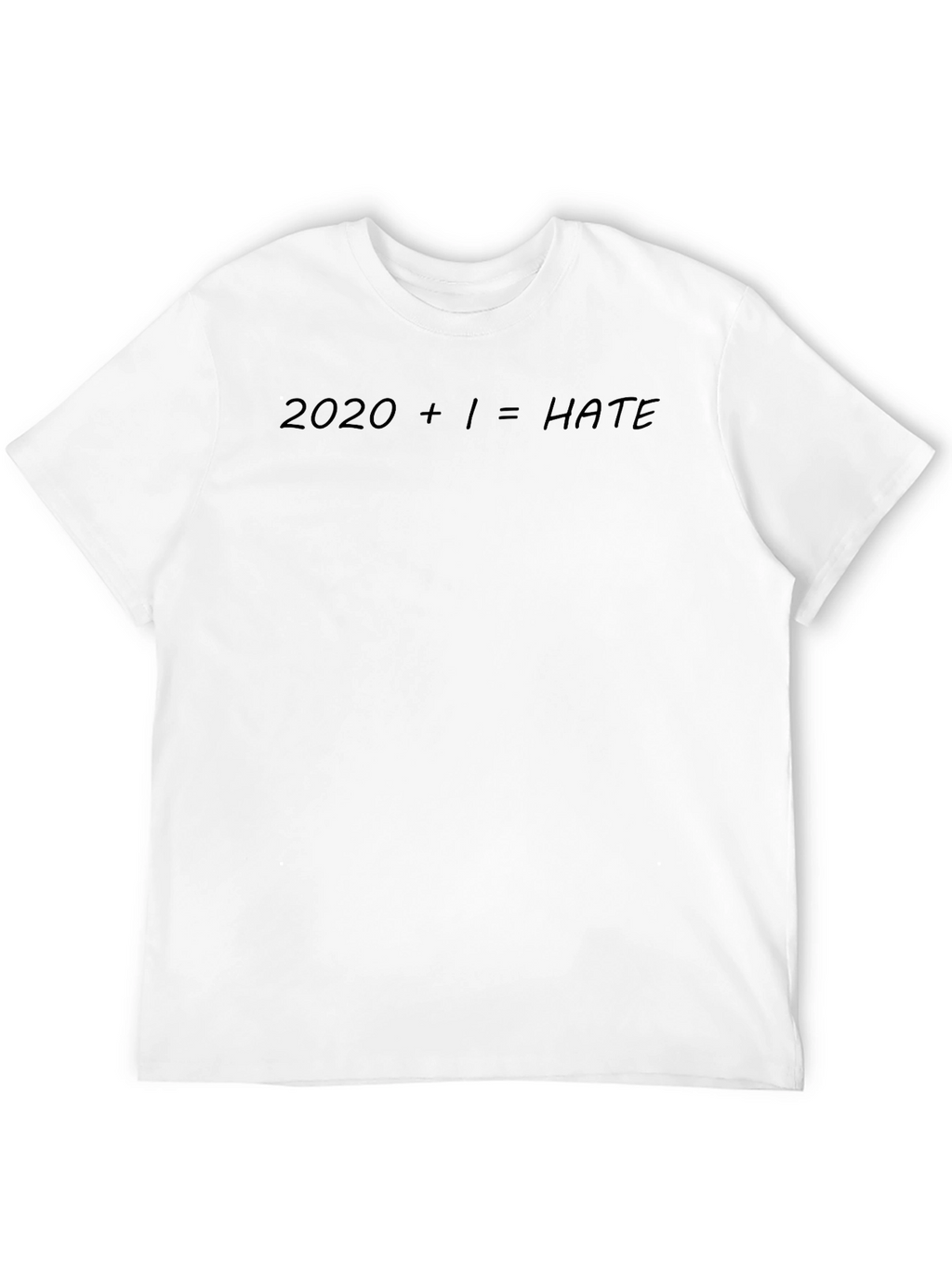 2020 + 1 = HATE Slogan T-Shirt