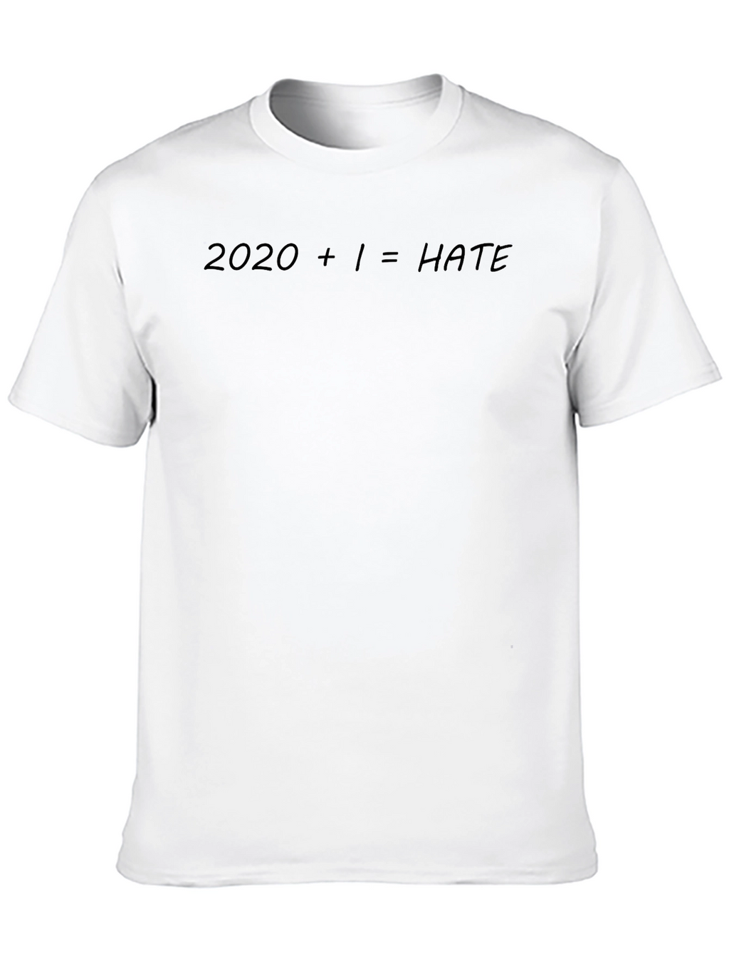 2020 + 1 = HATE Slogan T-Shirt