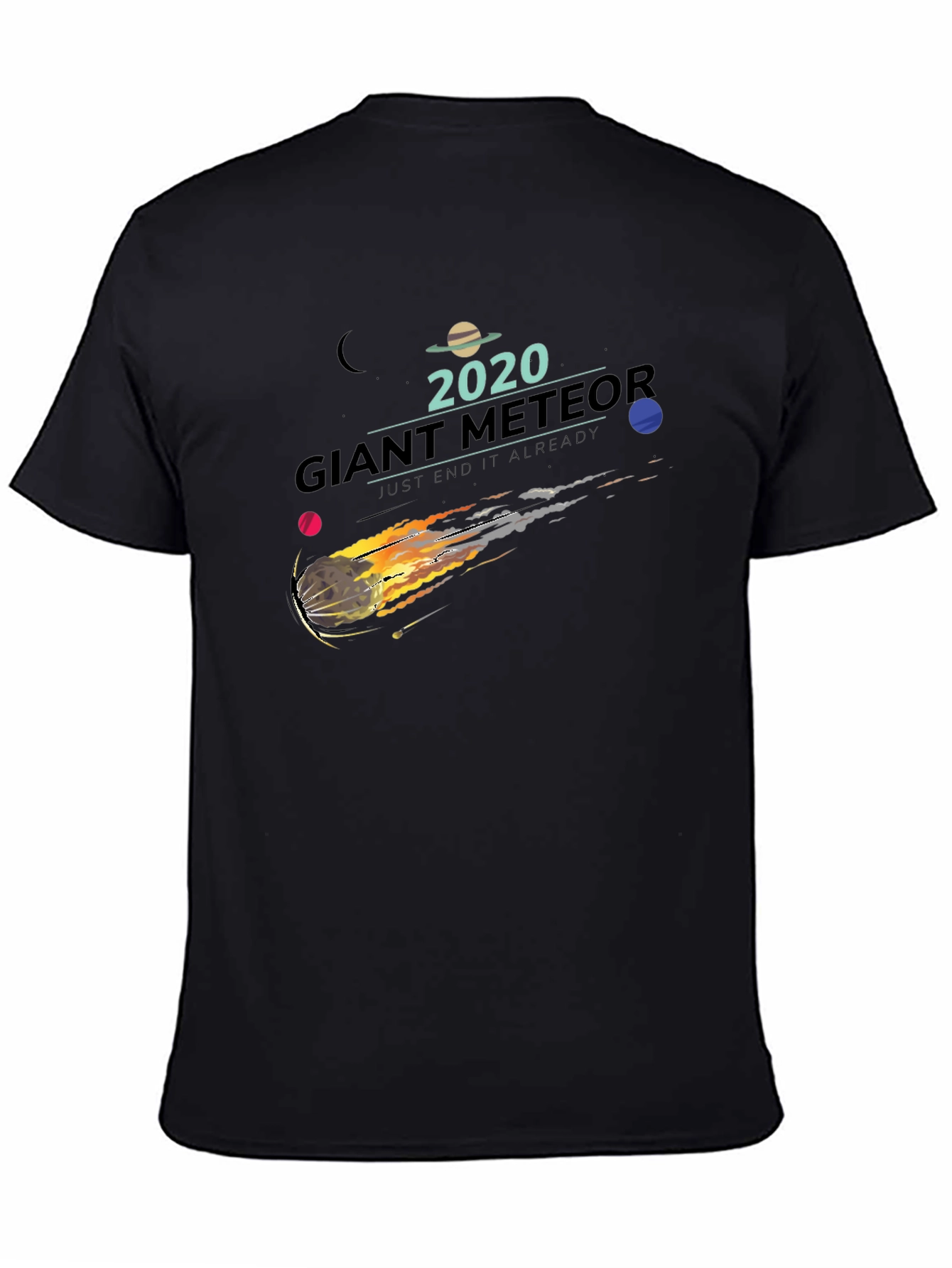 2020 Giant Meteor Graphic T-Shirt - End It Already!
