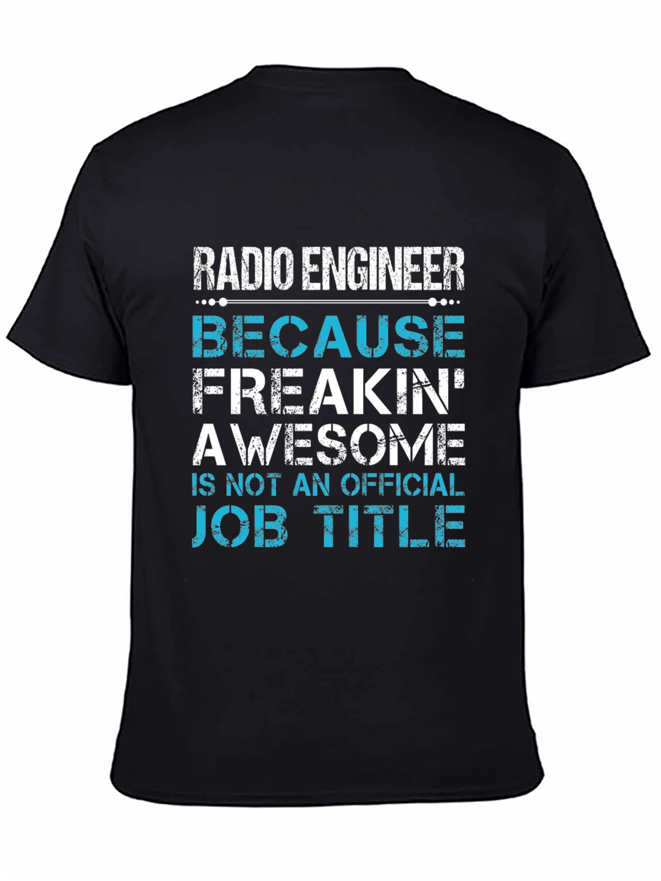 Radio Engineer T-Shirt - Because Freakin Awesome Job Title