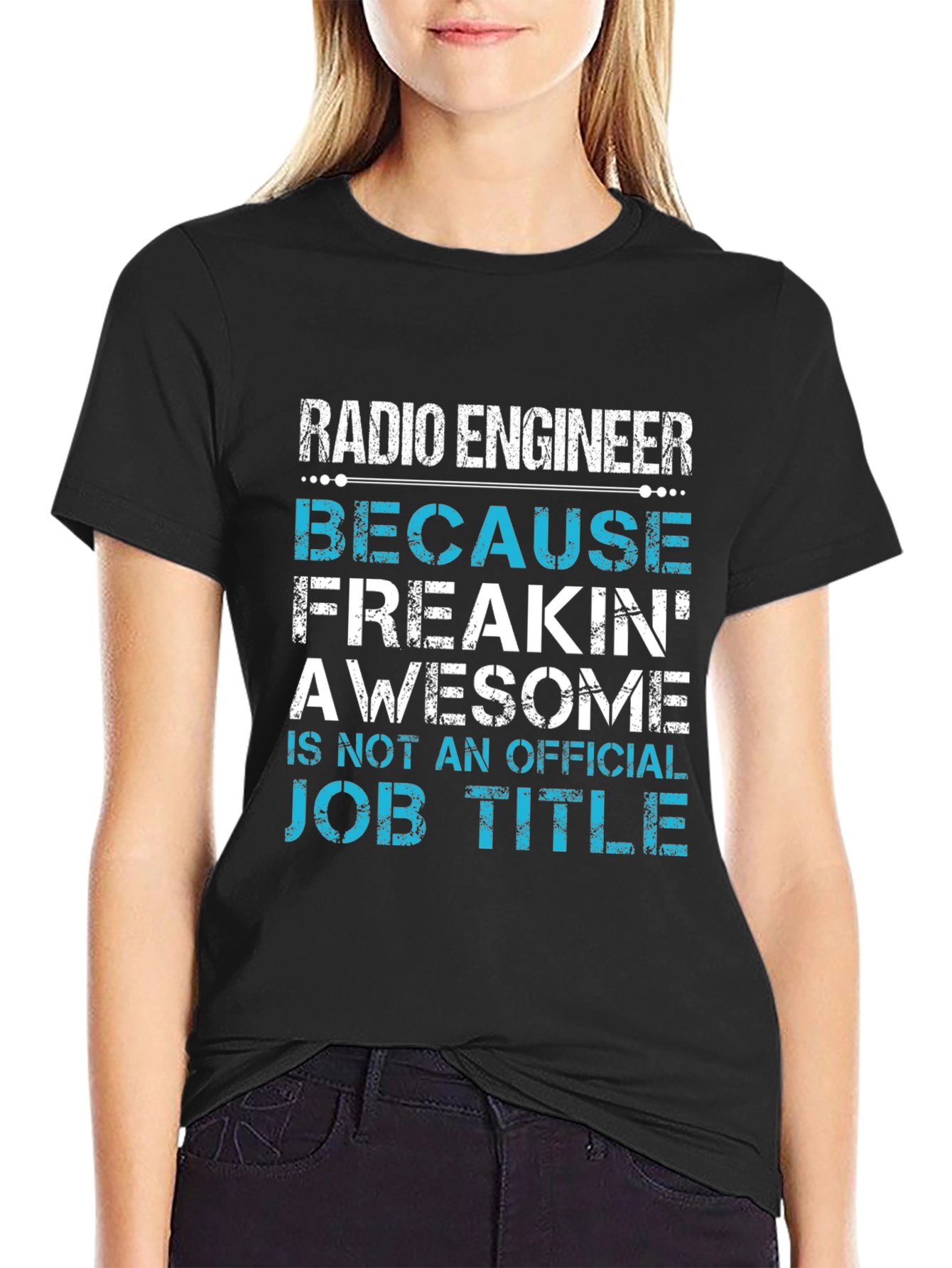 Radio Engineer T-Shirt - Because Freakin Awesome Job Title