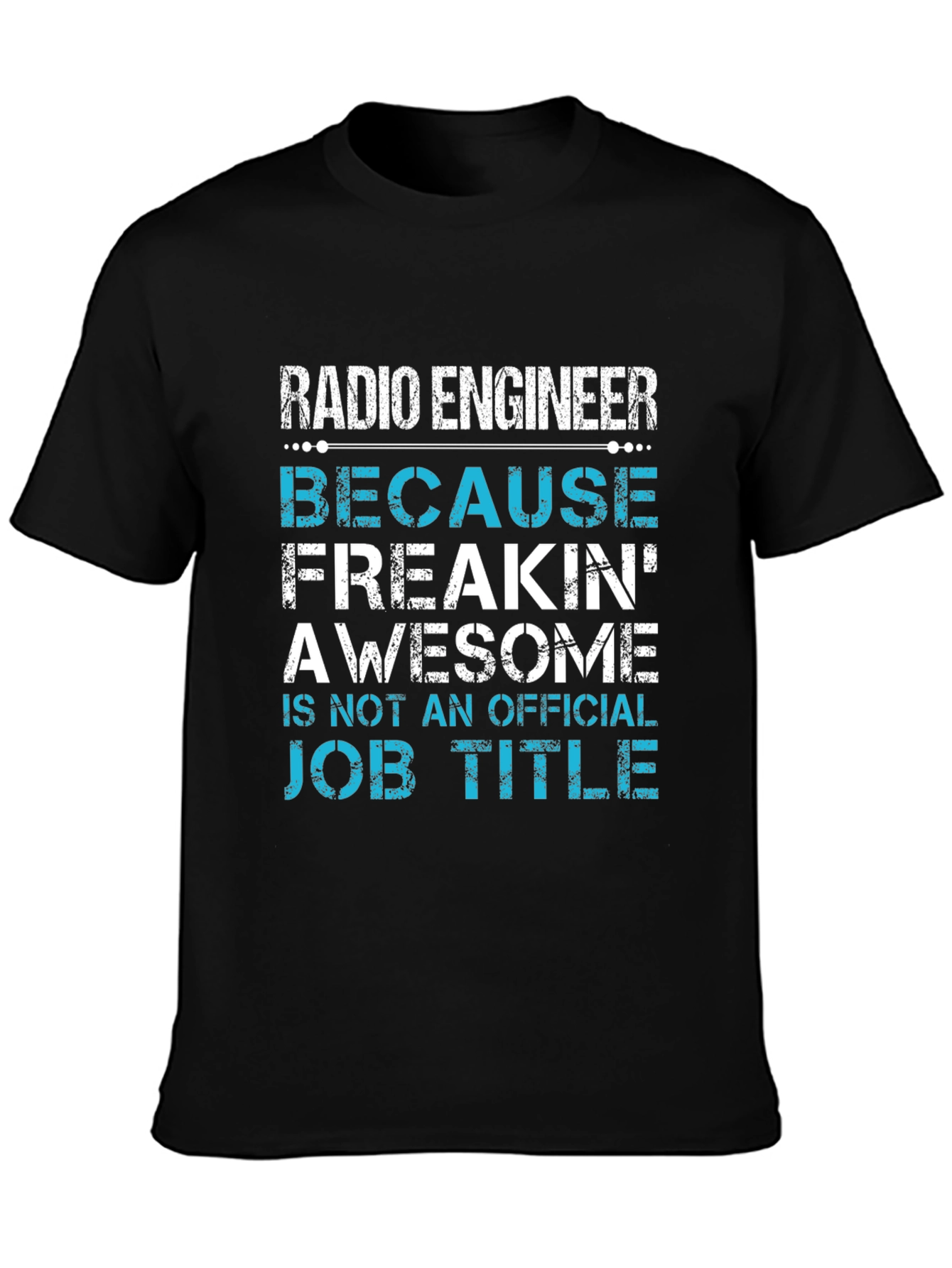 Radio Engineer T-Shirt - Because Freakin Awesome Job Title